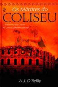 Baixar Livro Os Mártires do Coliseu - A. J. Oreilly em ePub PDF Mobi ou Ler Online