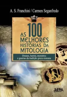 Baixar Livro 100 Melhores Historias da Mitologia - A. S. Franchini em ePub PDF Mobi ou Ler Online