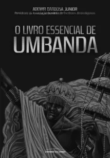 Baixar Livro O livro essencial de Umbanda - Ademir Barbosa Júnior em ePub PDF Mobi ou Ler Online