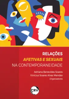 Baixar Livro Relações Afetivas e Sexuais na Contemporaneidade - Adriana Benevides Soares em ePub PDF Mobi ou Ler Online