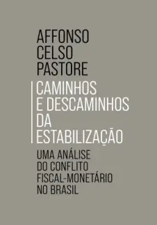 Baixar Livro Caminhos e descaminhos da estabilização - Affonso Celso Pastore em ePub PDF Mobi ou Ler Online