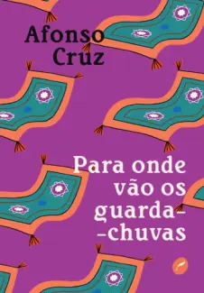 Baixar Livro Para Onde vão os Guarda-chuvas - Afonso Cruz em ePub PDF Mobi ou Ler Online