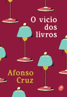 Baixar Livro O Vício dos Livros - Afonso Cruz em ePub PDF Mobi ou Ler Online