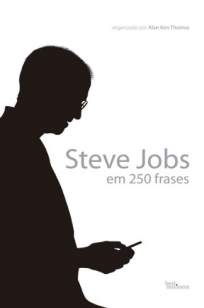 Baixar Livro Steve Jobs Em 250 Frases - Alan Ken Thomas em ePub PDF Mobi ou Ler Online