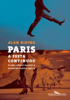 Baixar Livro Paris, a Festa Continuou - Alan Riding em ePub PDF Mobi ou Ler Online