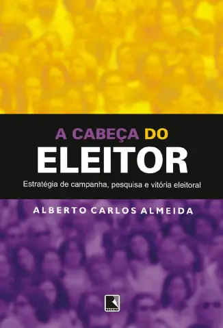 Baixar Livro A Cabeça do Eleitor - Alberto Carlos Almeida em ePub PDF Mobi ou Ler Online