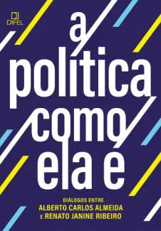 Baixar Livro A Política Como ela é - Alberto Carlos Almeida em ePub PDF Mobi ou Ler Online