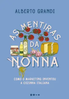 Baixar Livro As Mentiras da Nonna - Alberto Grandi em ePub PDF Mobi ou Ler Online