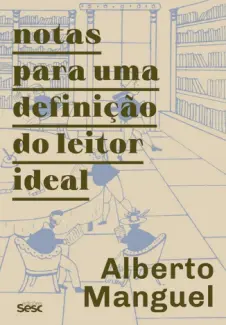 Baixar Livro Notas para uma Definição do Leitor Ideal - Alberto Manguel em ePub PDF Mobi ou Ler Online