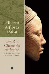 Baixar Livro Um Rio Chamado Atlântico - Alberto da Costa e Silva em ePub PDF Mobi ou Ler Online