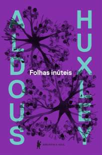 Baixar Livro Folhas Inúteis - Aldous Huxley em ePub PDF Mobi ou Ler Online