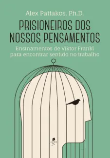 Baixar Livro Prisioneiros dos Nossos Pensamentos - Alex Pattakos em ePub PDF Mobi ou Ler Online