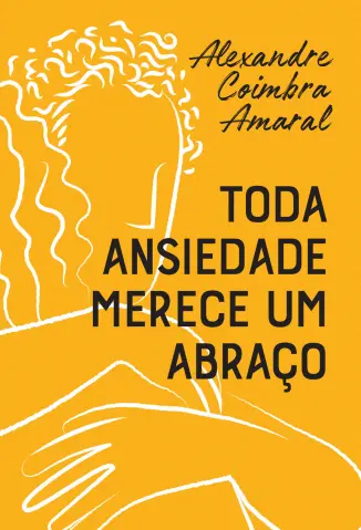 Baixar Livro Toda Ansiedade Merece um Abraço - Alexandre Coimbra Amaral em ePub PDF Mobi ou Ler Online