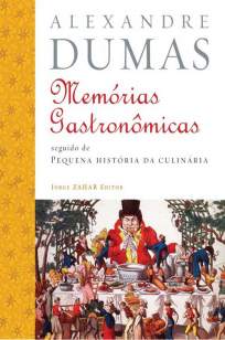 Baixar Livro Memórias Gastronômicas de Todos Os Tempos - Alexandre Dumas em ePub PDF Mobi ou Ler Online