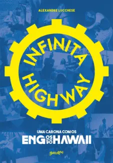 Baixar Livro Infinita Highway: uma carona com os Engenheiros do Hawaii - Alexandre Lucchese em ePub PDF Mobi ou Ler Online