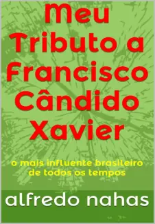 Baixar Livro Meu Tributo a Francisco Cândido Xavier - Alfredo Nahas em ePub PDF Mobi ou Ler Online