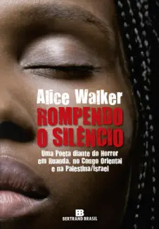 Baixar Livro Rompendo o Silêncio - Alice Walker em ePub PDF Mobi ou Ler Online