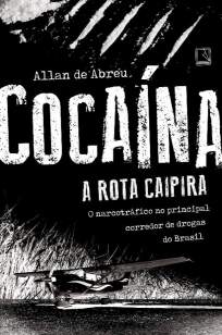 Baixar Livro Cocaína: A Rota Caipira - Allan de Abreu em ePub PDF Mobi ou Ler Online