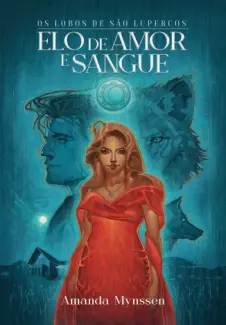 Baixar Livro Elo de Amor e Sangue - Os Lobos de São Lupercos Vol. 1 - Amanda Mynssen em ePub PDF Mobi ou Ler Online