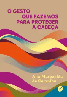 Baixar Livro O Gesto que Fazemos para Proteger a Cabeça - Ana Margarida de Carvalho em ePub PDF Mobi ou Ler Online