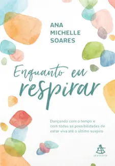 Baixar Livro Enquanto eu respirar - Ana Michelle Soares em ePub PDF Mobi ou Ler Online