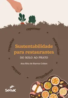 Baixar Livro Sustentabilidade para Restaurantes: do solo ao Prato - Ana Rita de Barros Cohen em ePub PDF Mobi ou Ler Online