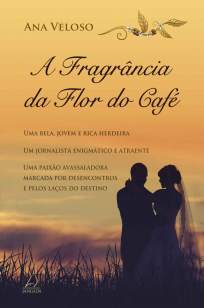 Baixar Livro A Fragrância da Flor do Café - Ana Veloso em ePub PDF Mobi ou Ler Online