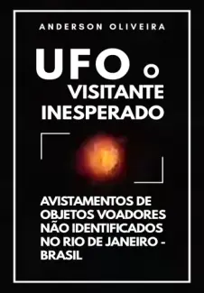 Baixar Livro UFO - O Visitante Inesperado - Anderson Oliveira em ePub PDF Mobi ou Ler Online