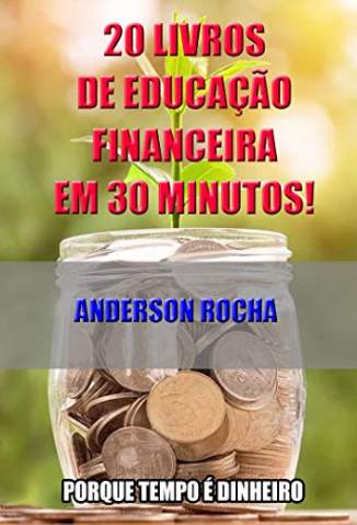 Baixar Livro 20 Livros de Educação Financeira Em 30 Minutos - Anderson Rocha em ePub PDF Mobi ou Ler Online