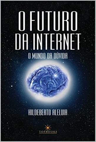 Baixar Livro O Futuro da Internet: o Mundo da Duvida -  André Canhete em ePub PDF Mobi ou Ler Online