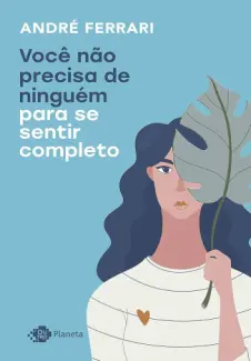 Baixar Livro Você Não Precisa de Ninguém para se Sentir Completo - André Ferrari em ePub PDF Mobi ou Ler Online