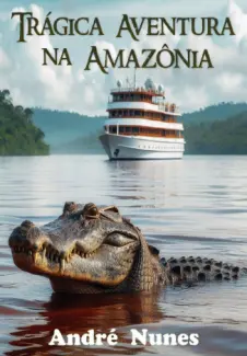 Baixar Livro Trágica Aventura na Amazônia - André Nunes em ePub PDF Mobi ou Ler Online