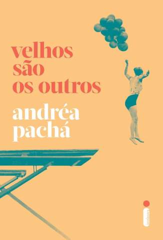 Baixar Livro Velhos São Os Outros - Andréa Pachá em ePub PDF Mobi ou Ler Online