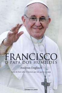 Baixar Francisco, o Papa dos Humildes - Andreas Englisch ePub PDF Mobi ou Ler Online