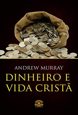 Baixar Livro Dinheiro e Vida Cristã - Finanças a Luz da Bíblia - Andrew Murray em ePub PDF Mobi ou Ler Online