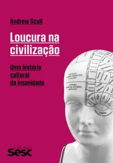 Baixar Livro Loucura na Civilização - Andrew Scull em ePub PDF Mobi ou Ler Online