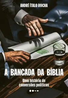 Baixar Livro A Bancada da Bíblia - André Ítalo Rocha em ePub PDF Mobi ou Ler Online