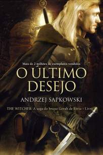 Baixar Livro O Último Desejo - A Saga do Bruxo Geralt de Rívia Vol. 1 - Andrzej Sapkowski em ePub PDF Mobi ou Ler Online