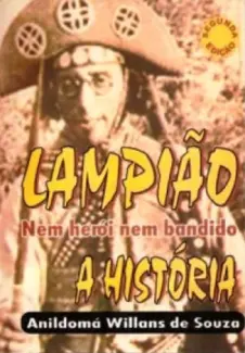 Baixar Livro Lampião, Nem Herói, Nem Bandido - Anildomá Willans de Sousa em ePub PDF Mobi ou Ler Online