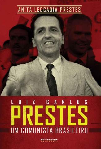 Baixar Livro Luiz Carlos Prestes: Um Comunista Brasileiro - Anita Leocádia Prestes em ePub PDF Mobi ou Ler Online