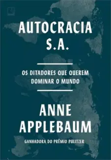 Baixar Livro Autocracia S.A. - Anne Applebaum em ePub PDF Mobi ou Ler Online