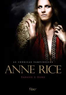 Baixar Livro Sangue e Ouro - As Crônicas Vampirescas Vol. 8 - Anne Rice em ePub PDF Mobi ou Ler Online