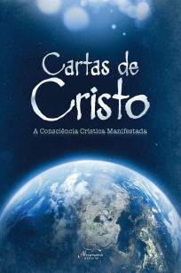 Baixar A Consciência Crística Manifestada - Cartas de Cristo Vol. 1 - Anônimo  ePub PDF Mobi ou Ler Online