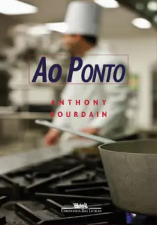 Baixar Livro Ao ponto - Anthony Bourdain em ePub PDF Mobi ou Ler Online