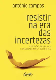 Baixar Livro Resistir na era das Incertezas - Antônio Campos em ePub PDF Mobi ou Ler Online