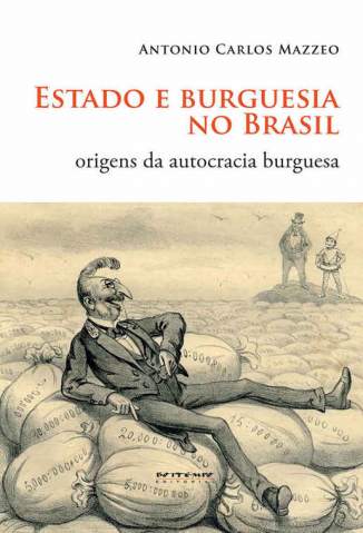 Baixar Livro Estado e Burguesia No Brasil - Antonio Carlos Mazzeo em ePub PDF Mobi ou Ler Online