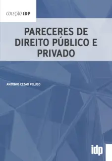 Baixar Livro Pareceres de Direito Público e Privado - Antonio Cezar Peluso em ePub PDF Mobi ou Ler Online