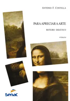 Baixar Livro Para Apreciar a Arte: Roteiro Didático - Antonio F. Costella em ePub PDF Mobi ou Ler Online