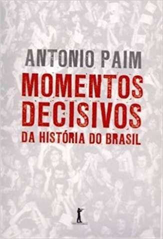 Baixar Livro Momentos Decisivos Na História do Brasil - Antonio Paim em ePub PDF Mobi ou Ler Online