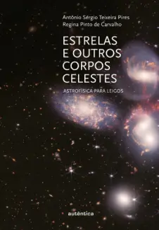 Baixar Livro Estrelas e Outros Corpos Celestes : Astrofísica para Leigos - Antônio Sérgio Teixeira Pires em ePub PDF Mobi ou Ler Online